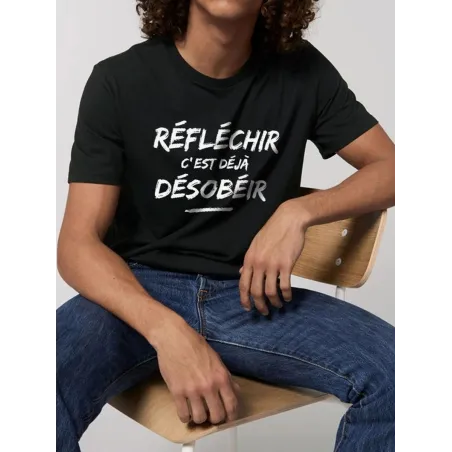 T-shirt homme "Réfléchir c'est déjà désobéir"