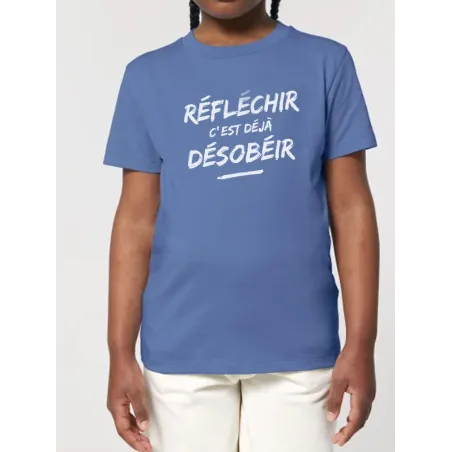 Tee shirt enfant "Réfléchir c'est déjà Désobéir"